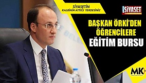 Başkan Örki’den  öğrencilere eğitim bursu