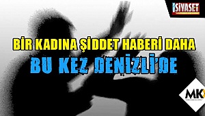 Bir kadına şiddet haberi daha