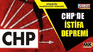 CHP'de istifa depremi
