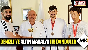 Denizli’ye altın madalya ile döndüler