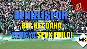 Denizlispor bir kez daha PFDK’ya sevk edildi