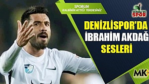 Denizlispor'da İbrahim Akdağ sesleri