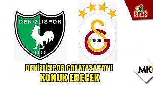 Denizlispor Galatasaray'ı konuk edecek