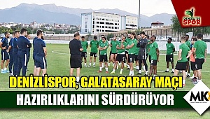 Denizlispor, Galatasaray maçı hazırlıklarını sürdürüyor
