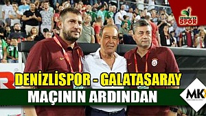 Denizlispor - Galatasaray maçının ardından