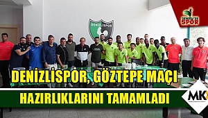 Denizlispor, Göztepe maçı hazırlıklarını tamamladı