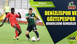 Denizlispor ve Göztepespor birbirlerini üzmediler