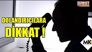 Dolandırıcılara dikkat !