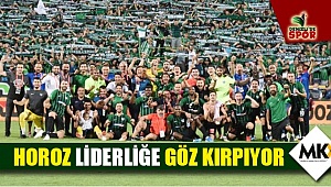 Horoz Liderliğe göz kırpıyor