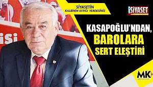 Kasapoğlu’ndan, barolara sert eleştiri