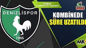 Kombinede süre uzatıldı