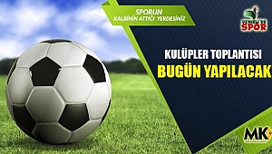 Kulüpler toplantısı bugün yapılacak