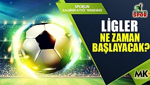 Ligler ne zaman başlayacak?