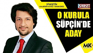 O kurula Süpçin’de aday