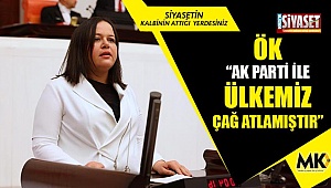 Ök; “AK Parti ile ülkemiz çağ atlamıştır” 