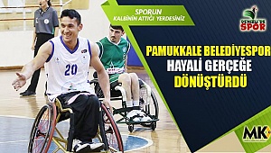 Pamukkale Belediyespor hayali gerçeğe dönüştürdü