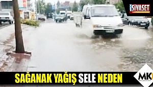 Sağanak yağış sele neden