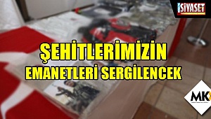 Şehitlerimizin emanetleri sergilenecek