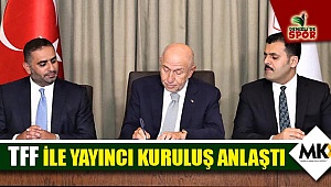 TFF ile yayıncı kuruluş anlaştı