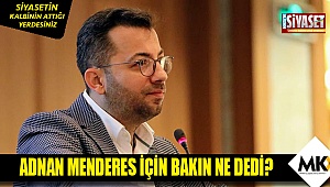 Adnan Menderes için bakın ne dedi?