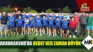 Akkonaksor’da hedef her zaman büyük