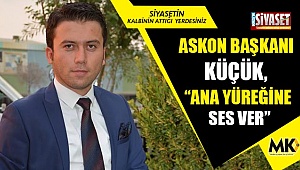 ASKON Başkanı Küçük, “Ana yüreğine ses ver”