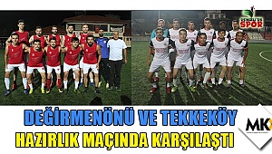 Değirmenönü ve Tekkeköy hazırlık maçında karşılaştı