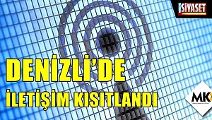 Denizli’de iletişim kısıtlandı
