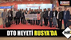 DTO heyeti Rusya'da