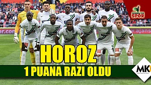 Horoz 1 puana razı oldu