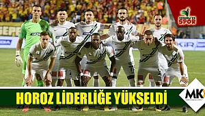 Horoz liderliğe yükseldi