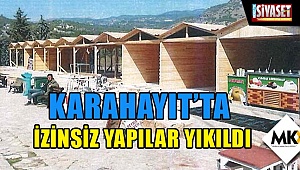 Karahayıt'ta izinsiz yapılar yıkıldı