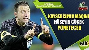 Kayserispor maçını Hüseyin Göçek yönetecek