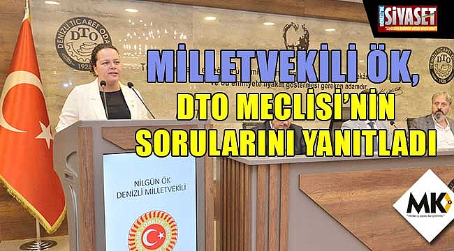 Milletvekili Ök, DTO Meclisi'nin sorularını yanıtladı