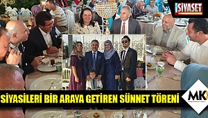 Siyasileri bir araya getiren sünnet töreni