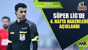 Süper Lig’de 4. Hafta hakemleri açıklandı