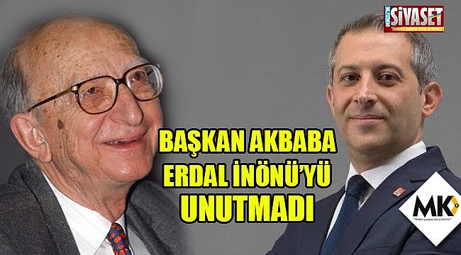 Başkan Akbaba, Erdal İnönü’yü unutmadı