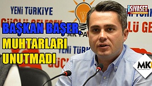 Başkan Başer, muhtarları unutmadı