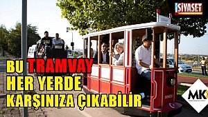 Bu tramvay her yerde karşınıza çıkabilir