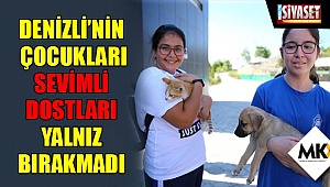 Denizli'nin çocukları sevimli dostları yalnız bırakmadı