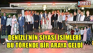 Denizli'nin siyasi isimleri bu törende bir araya geldi