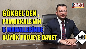 Gökbel'den , Pamukkale'nin 5 mahallesinde büyük projeye davet