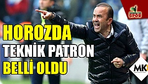 Horozda teknik patron belli oldu
