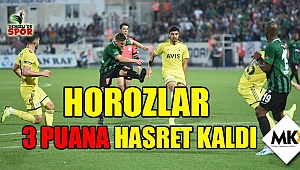 Horozlar 3 puana hasret kaldı