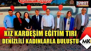 Kız Kardeşim Eğitim Tırı Denizlili kadınlarla buluştu