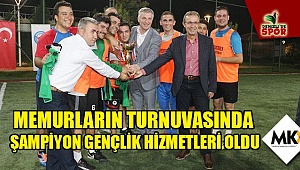 Memurların turnuvasında şampiyon Gençlik Hizmetleri oldu