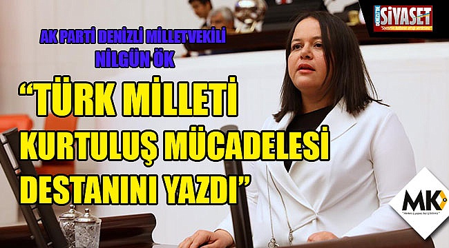 Ök: Türk milleti Kurtuluş Mücadelesi destanını yazdı