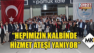 Örki: Hepimizin kalbinde hizmet ateşi yanıyor