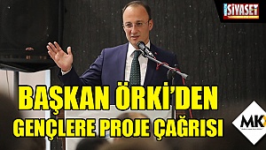 Örki: Siz proje yazın biz hayata geçirelim