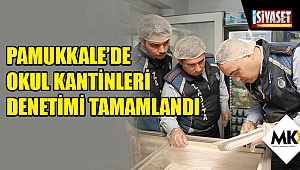 Pamukkale'de okul kantinleri denetimi tamamlandı